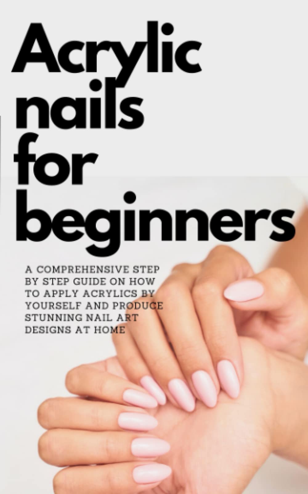Acrylic Nails: Short Beginners Guide