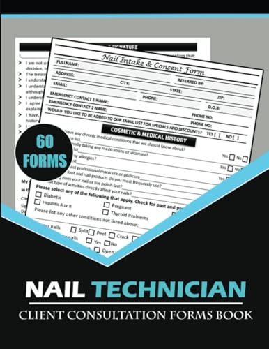 Nail Technician Client Consultation Forms Book: Consent and Intake For Client. Track Customer Information, Medical and Cosmetic History and others. Salon and Spas Record Log For a Fingernail Artist