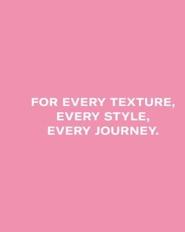 For every texture hair type and journey