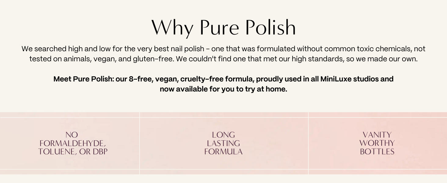 8-free, Vegan, Cruelty-free. No Formaldehyde, Toluene, or DBP. Long-Lasting Formula.