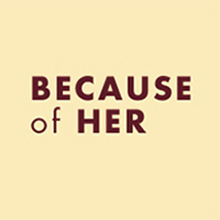 because of her