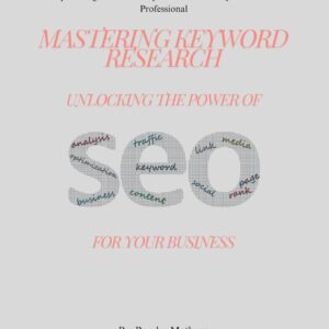 Mastering Keyword Research: Unlocking the Power of SEO for Your Business (Digital Marketing for Beginners Series)