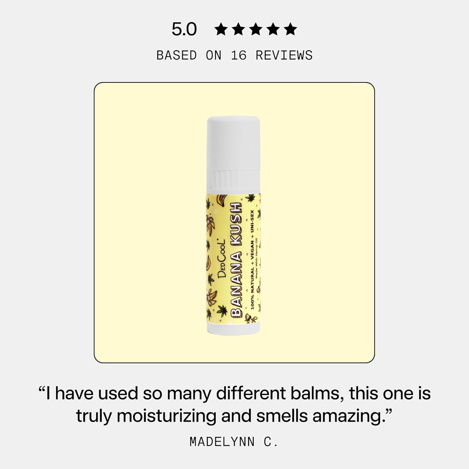 DedCool Lip Balm Stick (Banana Kush) Jumbo, Vegan, Flavored, Coconut Oil Lip Balm, Long Lasting, Moisturization, Hydrates Dry & Chapped Lips, Vegan, Natural, Clean, Non-Toxic, Fragrance For All - Image 6