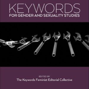 Keywords for Gender and Sexuality Studies (Keywords, 13)