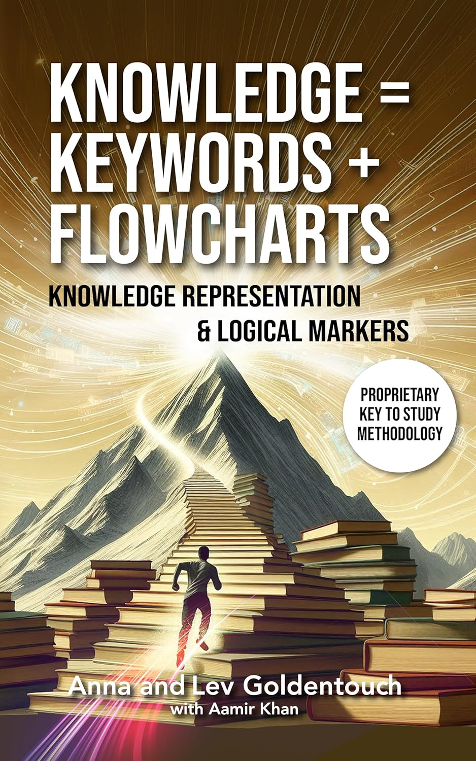 Knowledge = Keywords + Flowcharts: Knowledge Representation & Logical Markers (KeyToStudy Accelerated Learning Book 6)