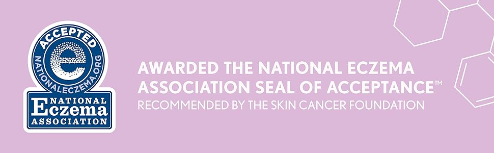 Awarded the National Eczema Association Seal of Acceptance recommended by the Skin Cancer Foundation