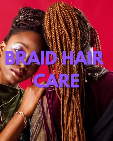 awesome braid hair care