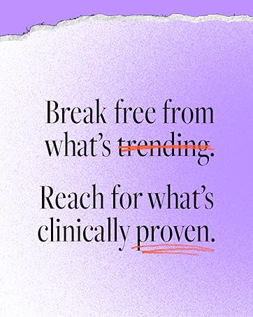 Break Free from what's trending. Reach for what's clinically proven