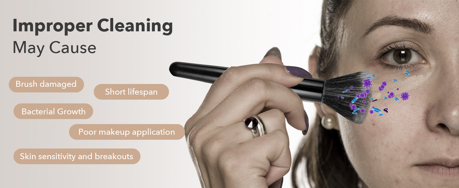 Improper cleaning may cause brush damaged, short lifespan of makeup brush, skin sensitivity