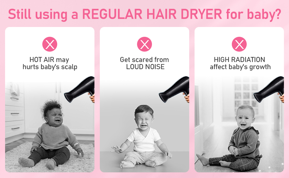 Regular hair dryer isn't sutiable for baby