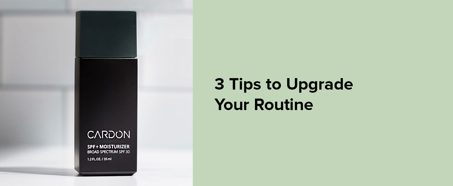3 Tips to Upgrade Your Routine