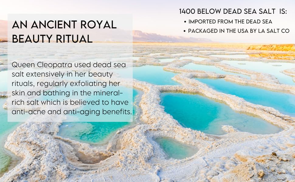 1400 BELOW DEAD SEA SALT IS AN ANCIENT ROYAL BEAUTY RITUAL 