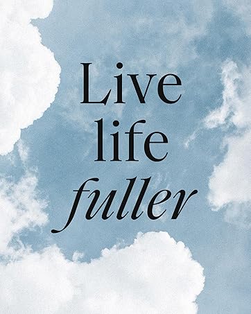 Live life fuller black text sky background