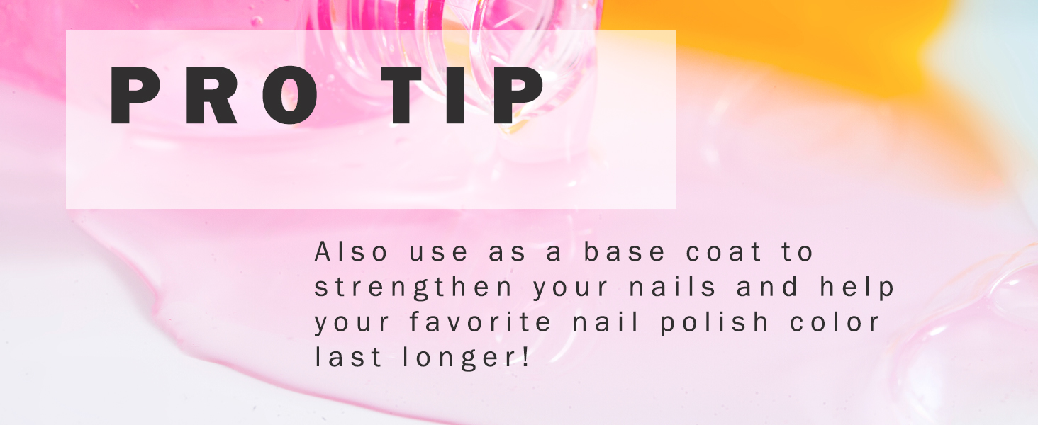 use as a base coat to strengthen your nails or as a top coat