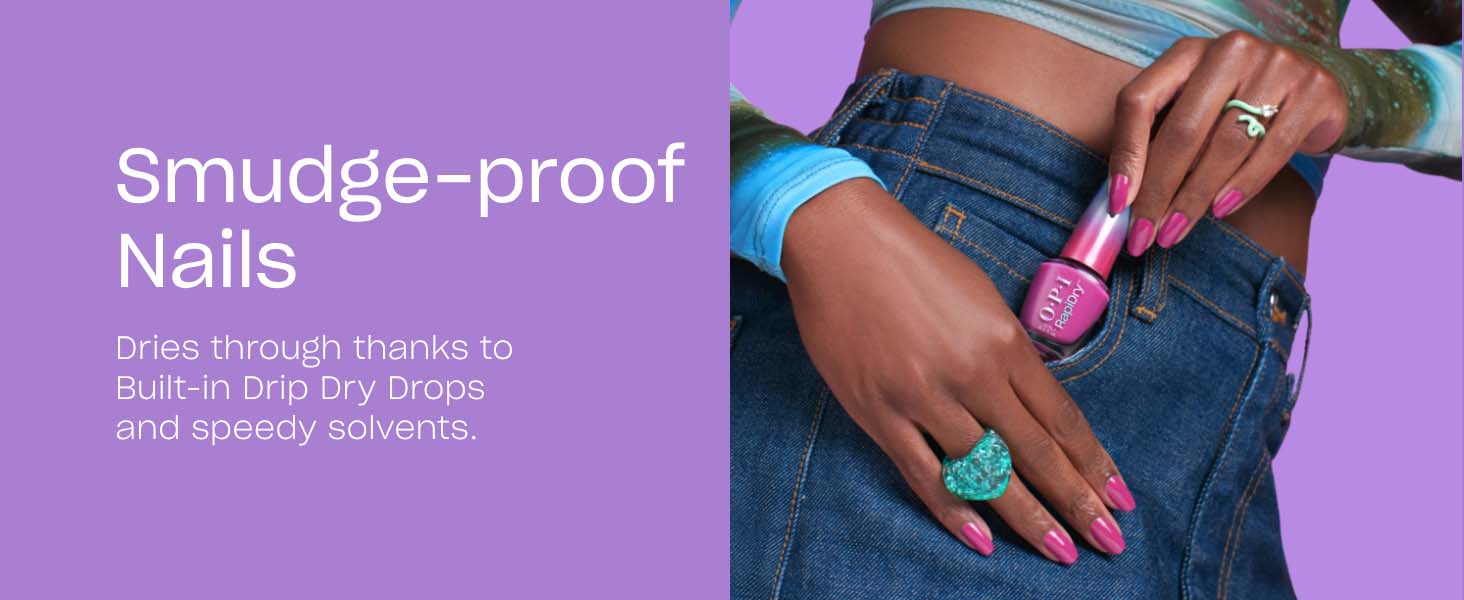 OPI rapidry smudge proof nails dries through thanks to built-in drip dry drops and speedy solvents