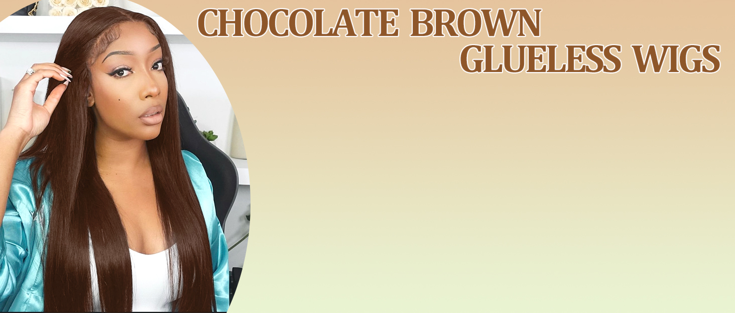 CHOCOLATE  BROWN GLUELESS  WIGS