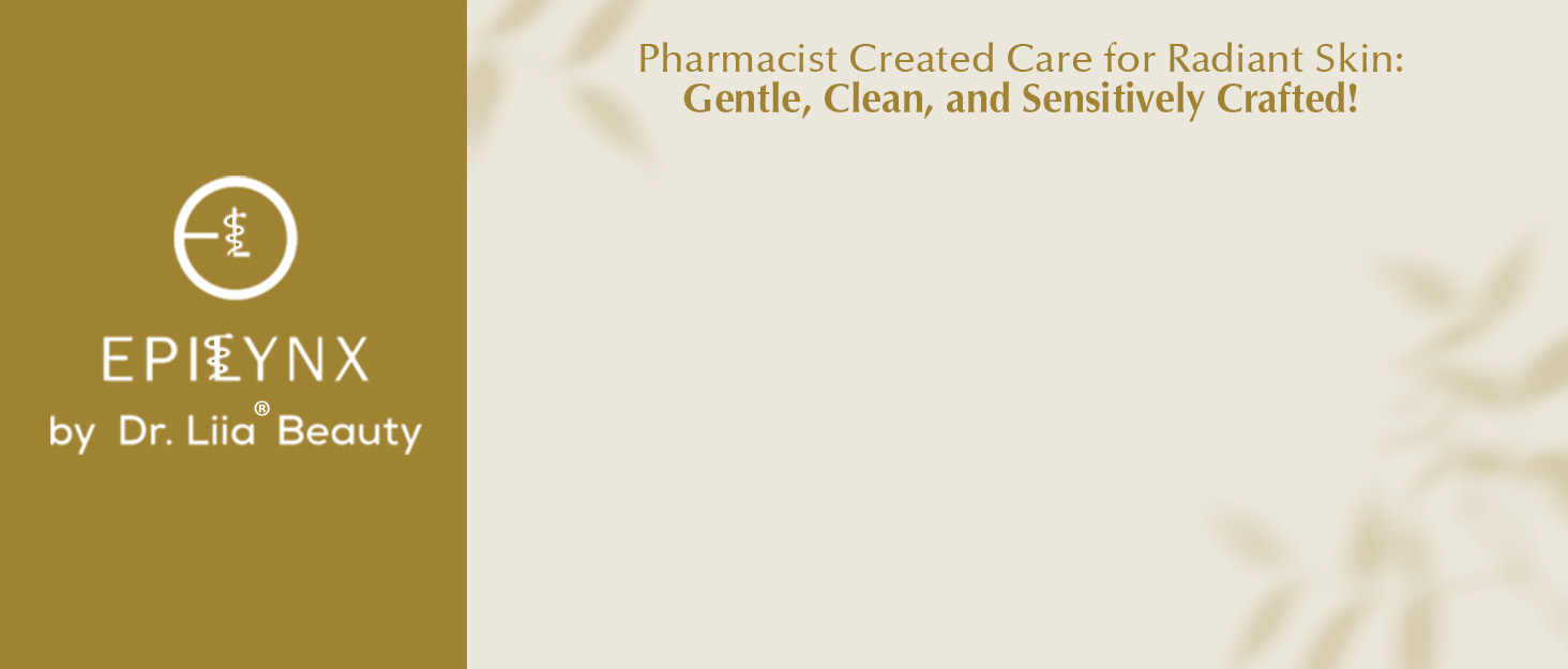 EpiLynx Dr. Liia Pharmacist and Doctor Created Care for Radiant Skin Skincare you can Trust